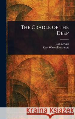 The Cradle of the Deep Joan Lowell Kurt Wiese 9781025235066 Anson Street Press - książka