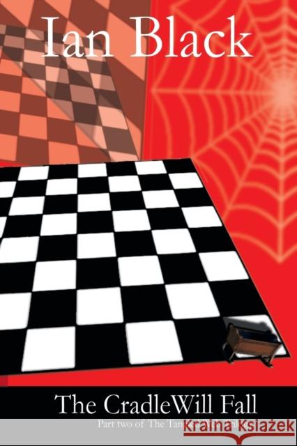 The Cradle Will Fall: Part Two of the Tangled Web Trilogy Ian Black 9781524606886 Authorhouse - książka