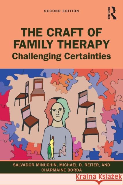 The Craft of Family Therapy: Challenging Certainties Salvador Minuchin Michael D. Reiter Charmaine Borda 9780367628338 Taylor & Francis Ltd - książka