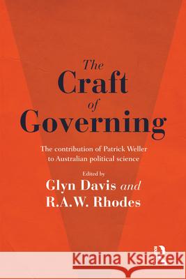 The Craft of Governing: The Contribution of Patrick Weller to Australian Political Science Rhodes, R. a. W. 9781743319307 Taylor and Francis - książka