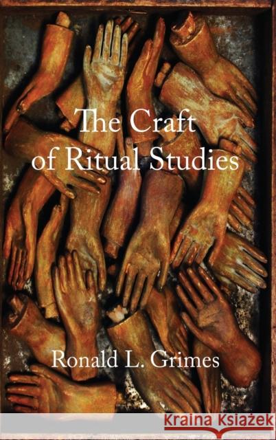The Craft of Ritual Studies Ronald L. Grimes 9780195301427 Oxford University Press, USA - książka