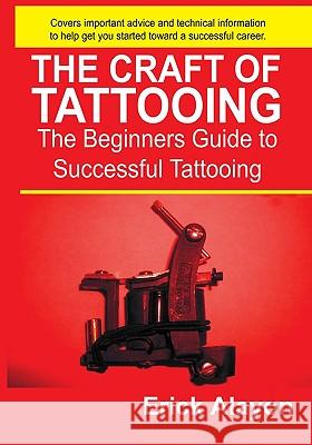 The Craft of Tattooing Eric Alayon 9781419625916 CreateSpace - książka