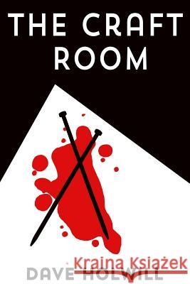 The Craft Room Dave Holwill 9781973974673 Createspace Independent Publishing Platform - książka