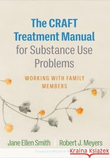 The Craft Treatment Manual for Substance Use Problems: Working with Family Members Smith, Jane Ellen 9781462551101 Guilford Publications - książka