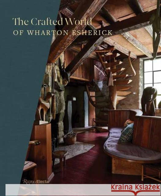 The Crafted World of Wharton Esherick Sarah Archer Joshua McHugh Colin Fanning 9780847836383 Rizzoli Electa - książka