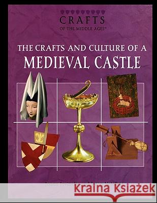 The Crafts and Culture of a Medieval Castle Joann Jovinelly 9781435837713 Rosen Publishing Group - książka
