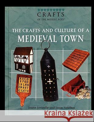 The Crafts and Culture of a Medieval Town Joann Jovinelly 9781435837720 Rosen Publishing Group - książka