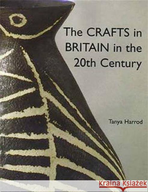 The Crafts in Britain in the Twentieth Century Tanya Harrod 9780300077803 Yale University Press - książka