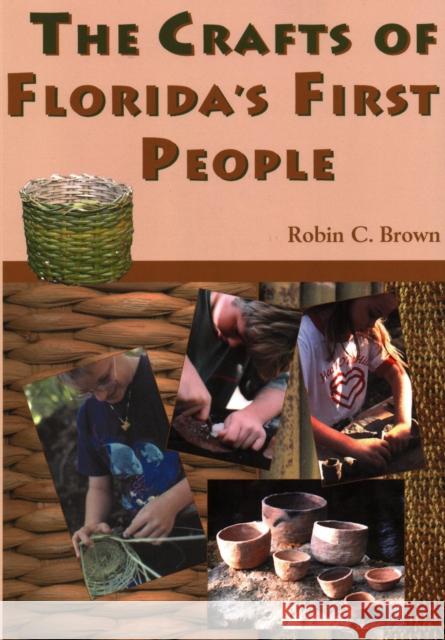 The Crafts of Florida's First People Robin C. Brown 9781561642823 Pineapple Press (FL) - książka