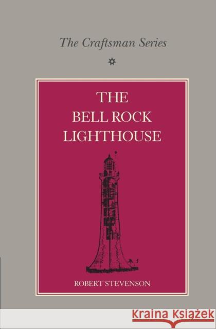 The Craftsman Series: The Bell Rock Lighthouse Robert Stevenson A. F. Collins  9781107610934 Cambridge University Press - książka