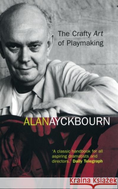 The Crafty Art of Playmaking Alan Ayckbourn 9780571215102 Faber & Faber - książka