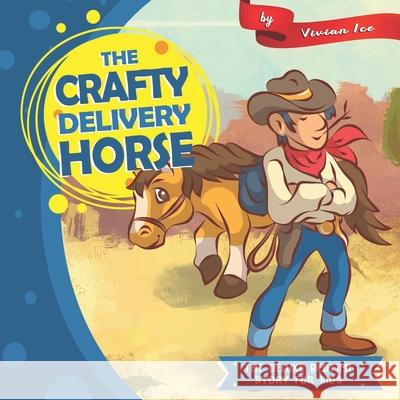 The Crafty Delivery Horse: The Deluxe Bedtime Story for Kids Vivian Ice 9781657829534 Independently Published - książka