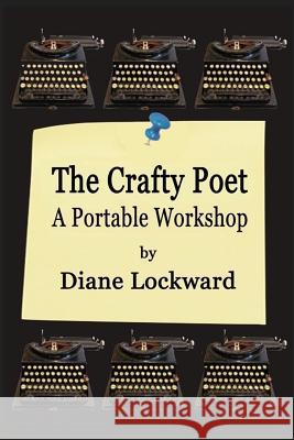The Crafty Poet: A Portable Workshop Diane Lockward 9780996987127 Terrapin Books - książka