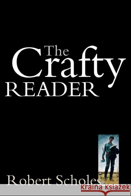 The Crafty Reader Robert Scholes   9780300191547 Yale University Press - książka