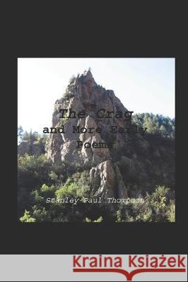 The Crag and More Early Poems Stanley Paul Thompson 9781697585384 Independently Published - książka