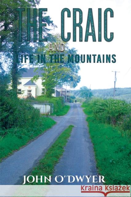 The Craic and Life in the Mountains John O'Dwyer 9781398415331 Austin Macauley Publishers - książka