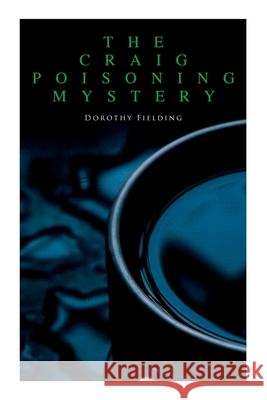 The Craig Poisoning Mystery: A Murder Thriller Dorothy Fielding 9788027342501 e-artnow - książka