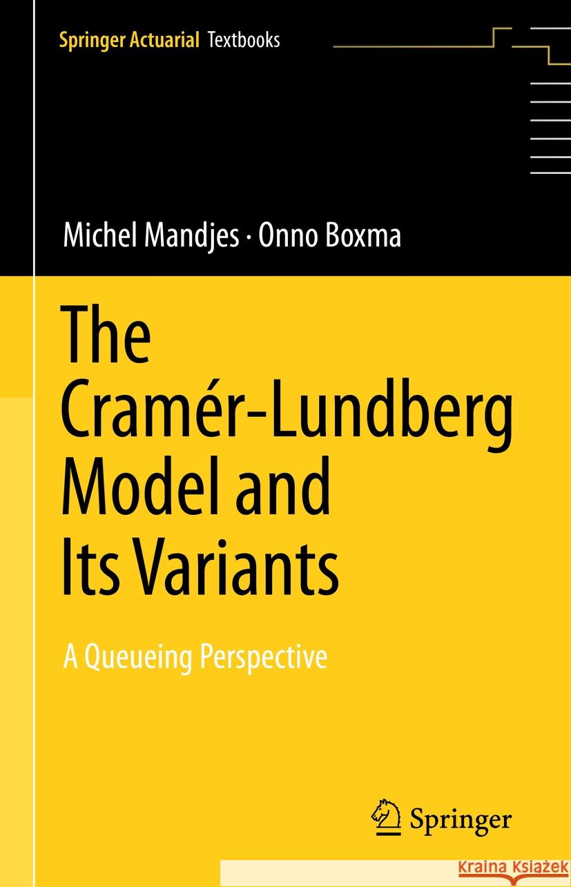 The Cram?r-Lundberg Model and Its Variants: A Queueing Perspective Michel Mandjes Onno Boxma 9783031391040 Springer - książka