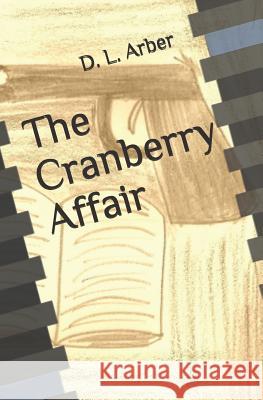 The Cranberry Affair D. L. Arber 9781728994215 Independently Published - książka