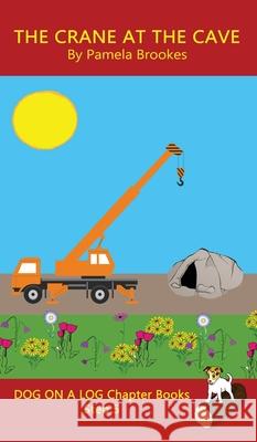 The Crane At The Cave Chapter Book: Sound-Out Phonics Books Help Developing Readers, including Students with Dyslexia, Learn to Read (Step 5 in a Systematic Series of Decodable Books) Pamela Brookes 9781648310287 Dog on a Log Books - książka