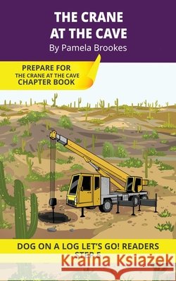 The Crane at the Cave: Short Decodable Books Prepare Students for Reading DOG ON A LOG Decodable Chapter Books. For Beginning Readers and Students wit Pamela Brookes Brenda Hanna M. Ed Doan Trang 9781648312502 Dog on a Log Books - książka