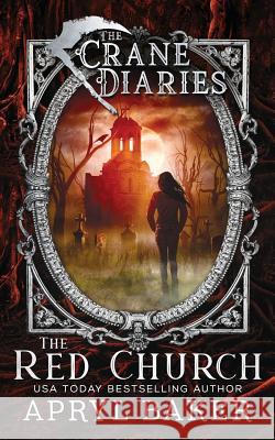 The Crane Diaries: The Red Church Apryl Baker 9781640348363 Limitless Publishing, LLC - książka