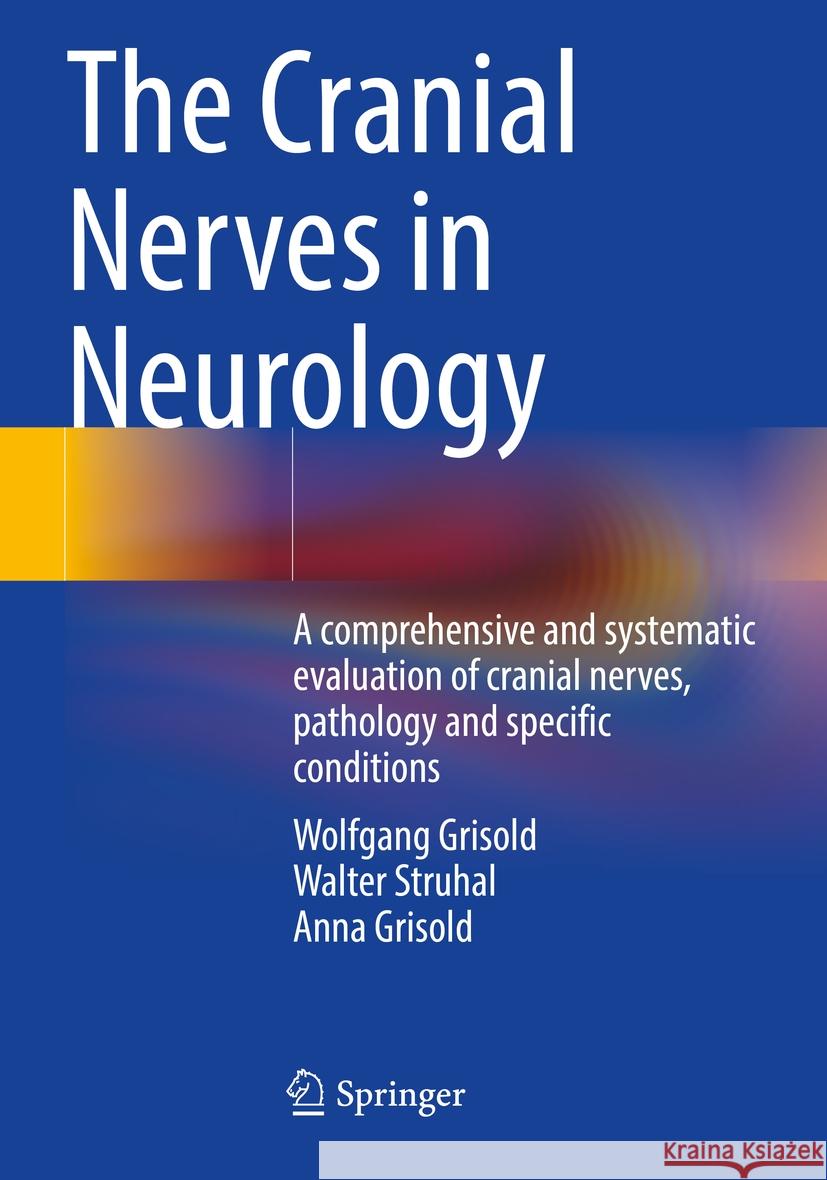 The Cranial Nerves in Neurology Grisold, Wolfgang, Walter Struhal, Anna Grisold 9783031430831 Springer International Publishing - książka