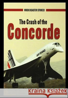 The Crash of the Concorde Ann Byers 9781435889309 Rosen Central - książka