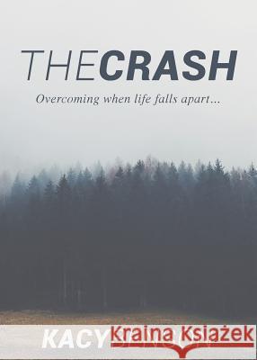 The Crash: Overcoming When Life Falls Apart Kacy Benson Frances Alcorn David King 9780986052798 Mpact Events, LLC - książka