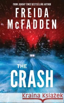 The Crash: The #1 Sunday Times Bestseller! A Pulse-Pounding Psychological Thriller from the Author of the Housemaid is Watching Freida McFadden 9781464228636 Sourcebooks, Inc - książka