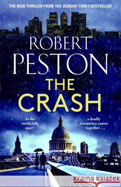 The Crash: The brand new explosive thriller from Britain's top political journalist Robert Peston 9781838777784 Zaffre - książka