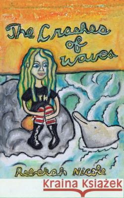 The Crashes of Waves Rebekah Nicole 9781475950359 iUniverse.com - książka