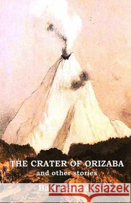 THE CRATER OF ORIZABA and other stories Bonner, Bart 9780990433194 Underground Voices - książka