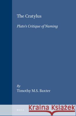 The Cratylus: Plato's Critique of Naming Baxter 9789004095977 Brill Academic Publishers - książka