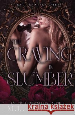 The Craving in Slumber: A Sleeping Beauty Mafia Romance M. L. Philpitt 9781990611155 M.L. Philpitt - książka