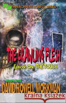 The Crawling Flesh: The Touch David Rowell Workman 9781530880775 Createspace Independent Publishing Platform - książka