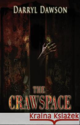The Crawlspace Darryl Dawson Darryl D. Brown 9781733192101 Darryl Dawson - książka