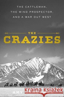 The Crazies: The Cattleman, the Wind Prospector, and a War Out West Amy Gamerman 9781982158163 Simon & Schuster - książka