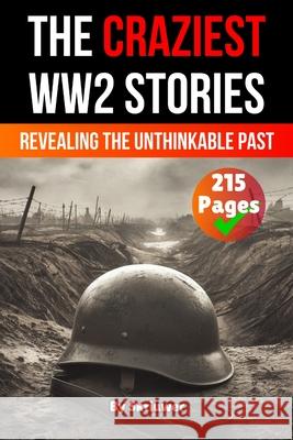 The Craziest Stories of World War 2: Revealing the Unthinkable Past Skriuwer Com 9783819717666 de Fryske Wrald - książka