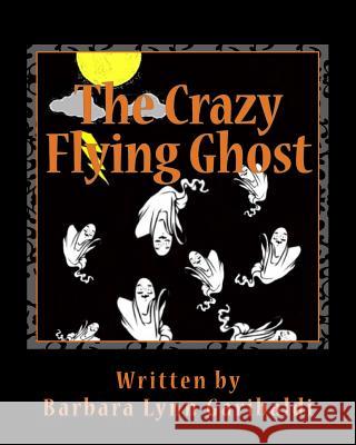 The Crazy Flying Ghost Barbara Lynn Garibaldi Barbara Lynn Garibaldi 9781499399899 Createspace - książka