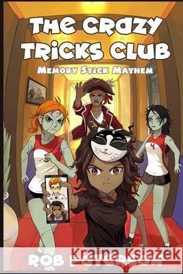 The Crazy Tricks Club: Memory Stick Mayhem: A Fun Problem-Solving Adventure for Kids 9-14! Rob Paterson 9781989357095 Government of Canada - książka
