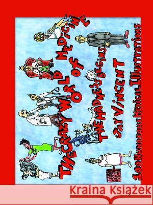 The Crazy World of Medicine: The Madness Begins Jay Vincent 9781425903008 Authorhouse - książka