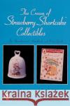 The Cream of Strawberry Shortcake(tm) Collectibles: An Unauthorized Handbook and Price Guide Lindenberger, Jan 9780764308123 Schiffer Publishing