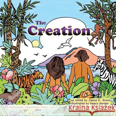 The Creation Janice D. Green Nancy Gordon Janice D. Green 9780983680871 Honeycomb Adventures Press, LLC - książka