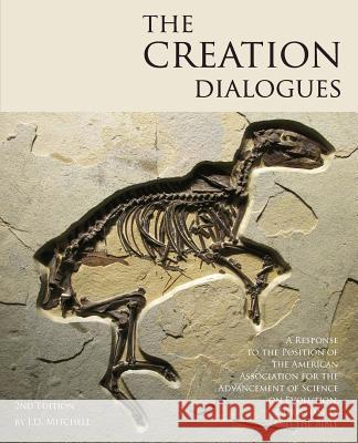 The Creation Dialogues - 2nd Edition: A Response to the Position of the American Association for the Advancement of Science on Evolution, Christianity J. D. Mitchell 9780615988252 C.E.C. Publications - książka