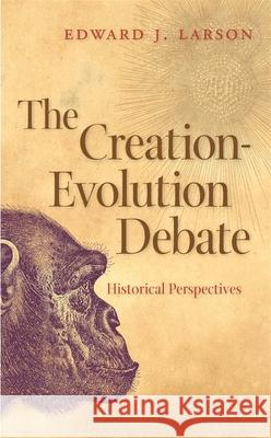 The Creation-Evolution Debate: Historical Perspectives Larson, Edward J. 9780820331065 University of Georgia Press - książka