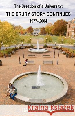 The Creation of a University: The Drury Story Continues 1977-2004 Harvey Asher 9781931475334 Quiet Waters Publications - książka