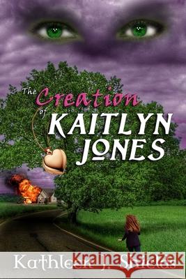 The Creation of Kaitlyn Jones Kathleen J Shields 9781941345061 Erin Go Bragh Publishing - książka