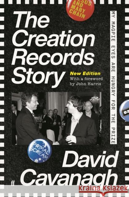 The Creation Records Story: My Magpie Eyes are Hungry for the Prize David Cavanagh 9780571362530 Faber & Faber - książka