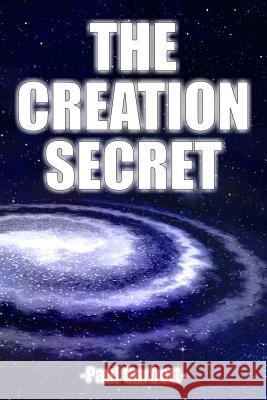 The Creation Secret Paul Garbett 9781475055221 Createspace - książka